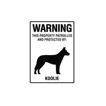 Warning Property Patrolled Protected By Koolie Dog Breed Vector Sign, Security Sticker, Guard Dog