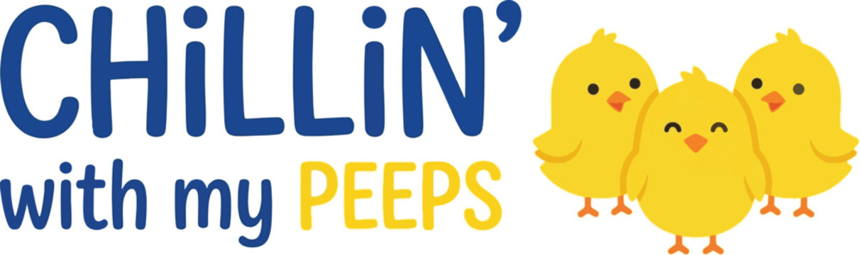 Chillin' with My Peeps vector illustration featuring three cute yellow baby chicks and playful typography for Easter and spring designs
