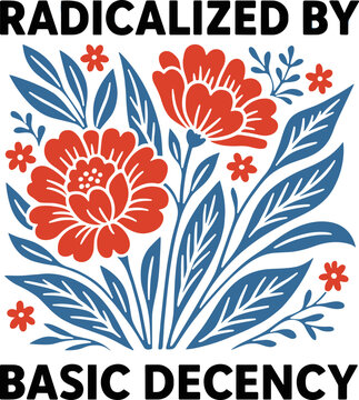 Radicalized By Basic Decency SVG PNG, Empowerment Quote svg
