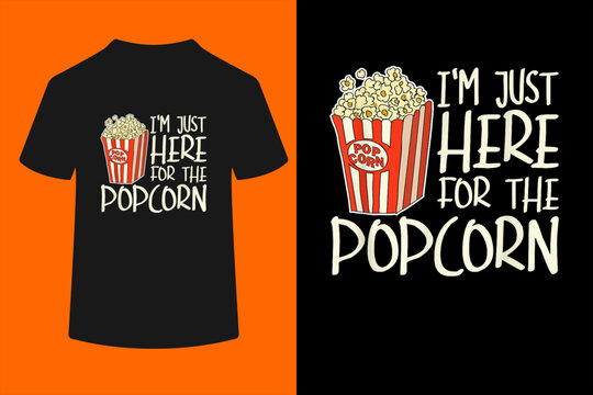 Im Just Here for The Popcorn T-Shirt
