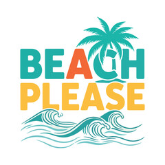 Obraz premium Beach Please Summer Typography Vector Illustration Tropical Ocean Wave Design
