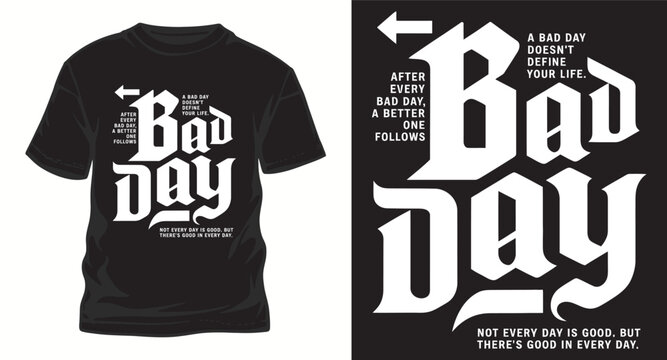 Black t-shirt with white gothic text bad day inspirational message