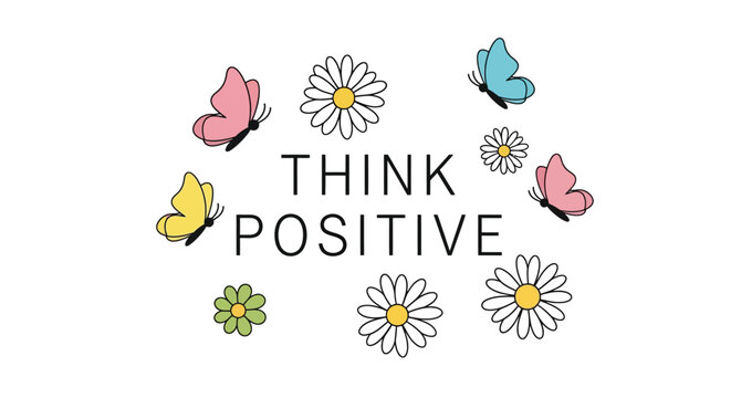 Colorful butterflies and daisies surround the inspirational message think positive