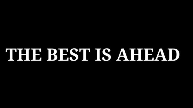 Stark black background features the motivational and encouraging white phrase stating that the best is undoubtedly yet to come for everyone looking forward.