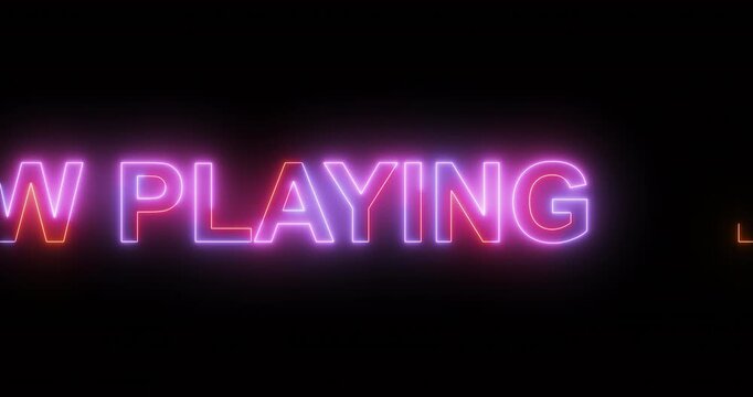Now Playing message in neon lights passing on screen. Loop