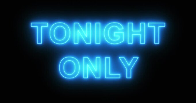 Tonight Only in neon light on screen. Loop