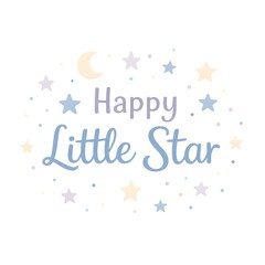 The scene shows the phrase Happy Little Star surrounded by various stars and a moon. This design is suitable for decorations and children&rsquo;s products