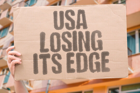 "USA Losing Its Edge" The USA is losing its technological and military edge as rivals close the gap year by year. USA. DECLINE. GEOPOLIT. MILITARY. TECH.
