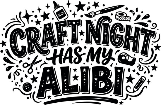 Hand lettering craft night has my alibi with glue paintbrush scissors and tape in black and white vector art