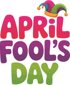 Colorful april fools day typography poster with jester hat for holiday prank celebrations