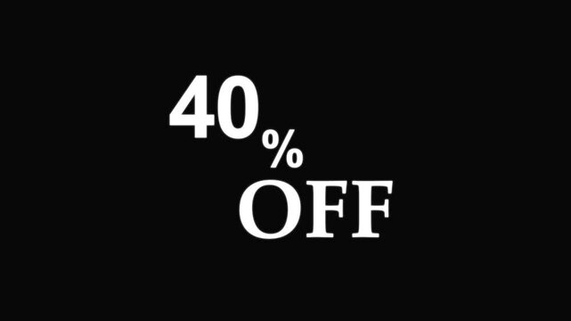 Abstract 40 Percent Off Discount Sale Animation. Minimalist White Text on Black Background for Retail Promotion and Marketing Sale Promotion Concept.