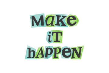 Fototapeta premium Make it happen - motivational quote, message, magazine text cutout clip art. Vector illustration in 90s design for sticker, print, badge with inspirational, empowering title
