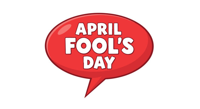 Red speech bubble with 'APRIL FOOL'S DAY' text on white background, flat design, bold typography, playful and humorous mood.