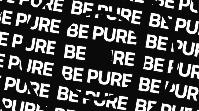 Concentric circular forms rotate in opposite directions displaying the phrase be pure around a center space with continuous word motion in circular typography structure.