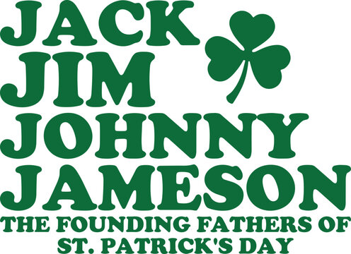 Jack Jim Johnny Jameson the Founding Fathers of St Patrick's Day Svg
