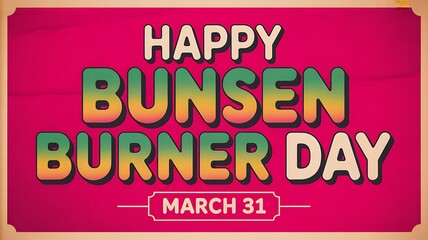 Happy bunsen burner day graphic with retro typography, march 31, science class, lab equipment