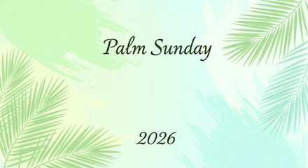 Obraz premium Palm Sunday 2026 celebration poster with fresh green palm leaves on pastel gradient background
