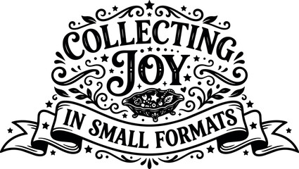 Obraz premium Vintage style decorative lettering collecting joy in small formats with ornamental flourishes and ribbon banner design