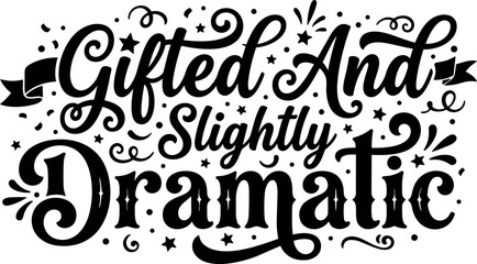 Obraz premium Black and white hand lettering quote gifted and slightly dramatic decorative typography with stars and ribbons design vector