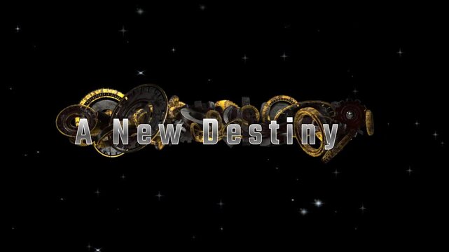 Cinematic opening title sequence displaying the powerful words a new destiny crafted with intricate steampunk mechanical gears against a dark starry space background environment