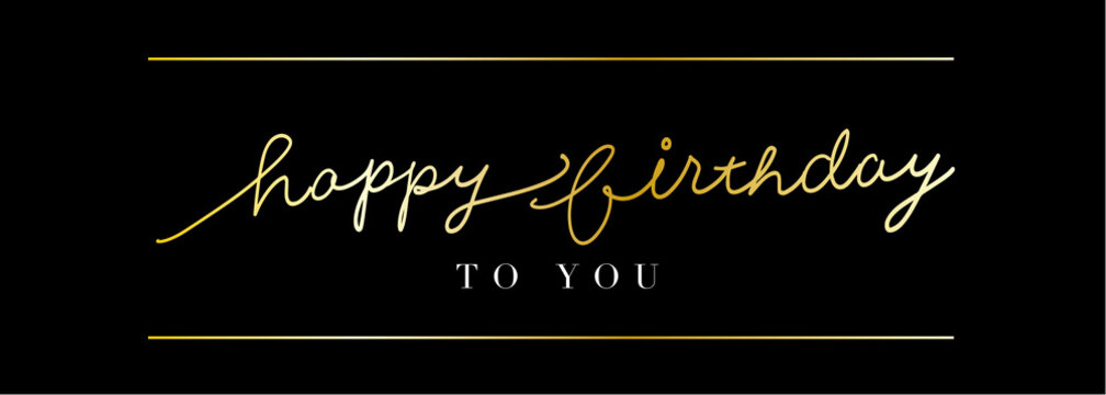 Happy Birthday to you handwritten lettering banner with gold lines on black background vector design