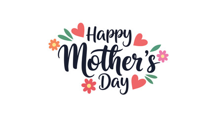 Fototapeta premium Happy Mother’s Day lettering design with hearts and floral accents celebrating appreciation, love, and gratitude