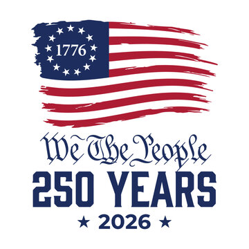 We The People 250 Years 2026 Patriotic Typography with 1776 American Flag Brush Design