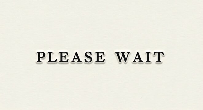 Please wait message in a simple font on a textured background.