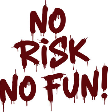 Graffiti style text No Risk No Fun dripping blood effect motivational phrase for t-shirts and posters isolated on white