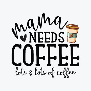 Mama Needs Coffee Shirt