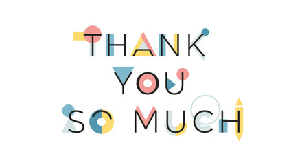 Thank You So Much - Modern Geometric Typography with Pastel Colors © Anisah