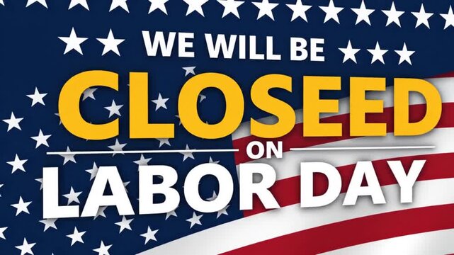 Dynamic motion graphic announcing business closure on Labor Day with American flag background stars and stripes theme patriotic holiday announcement