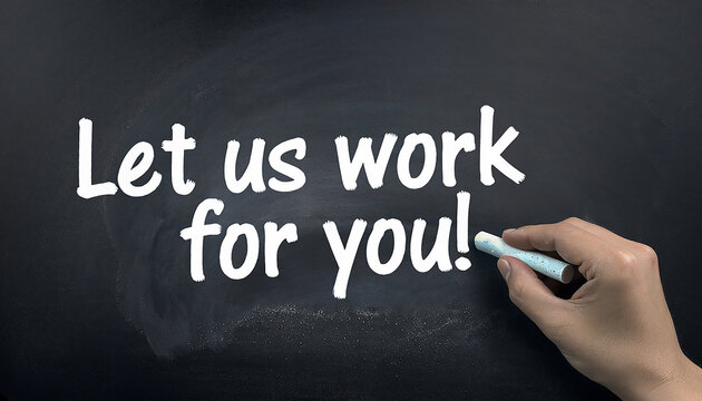 Business Service Concept with Let Us Work For You Phrase on Chalkboard
