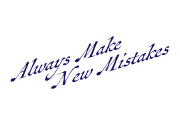 Fototapeta premium Always Make New Mistakes - Always Make New Mistakes words on white background, calligraphy, handwritten, vector 