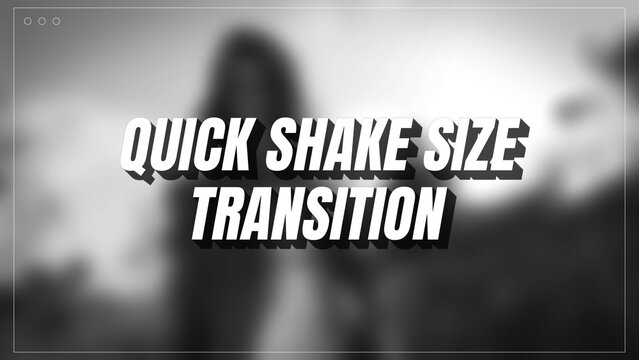 Quick Shake Size Transition