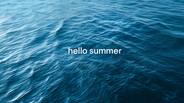A serene, wide-angle minimalist view of deep blue ocean water ripples with the white text "hello summer" centered in the frame.
