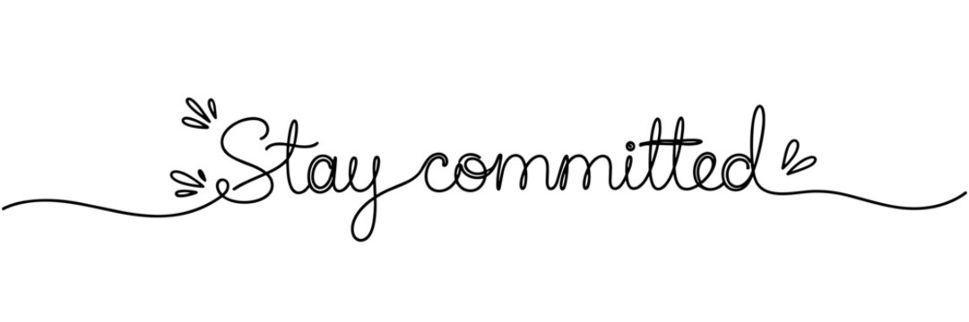 Handwritten phrase stay committed centered on white background, none editable stroke