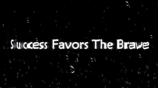 A motivational video about success and bravery with a bold message on a black background