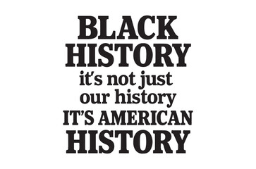 Obraz premium Black history month message it s american history not just ours