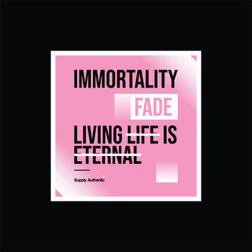immortality fade slogan simple vintage fashion