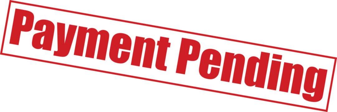 Red payment pending stamp on with clear text