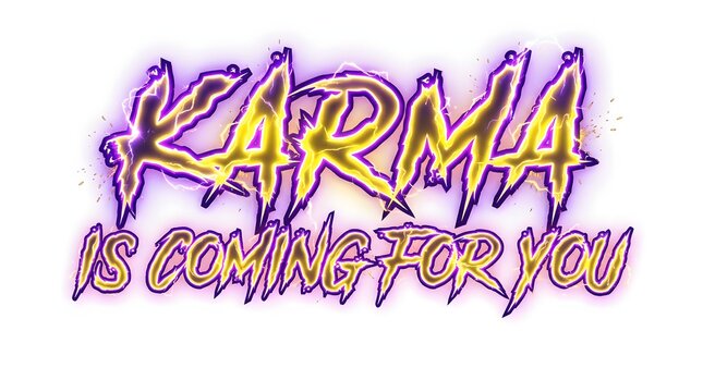 A stylized graphic with glowing purple and yellow text reading 'KARMA IS COMING FOR YOU' on a white background, featuring a jagged, edgy font.