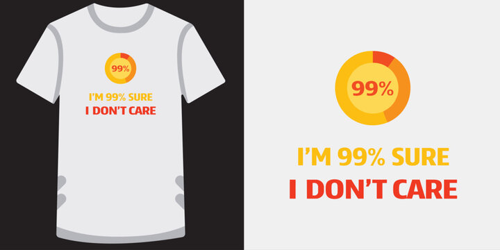 Funny sarcastic tshirt design with a bold statement and colorful pie chart graphic saying confidence and indifference humorously