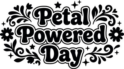 Fototapeta premium Black and white petal powered day floral lettering with stars