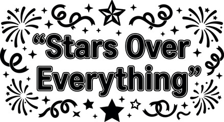 Fototapeta premium Stars over everything phrase with stars and fireworks decoration vector art