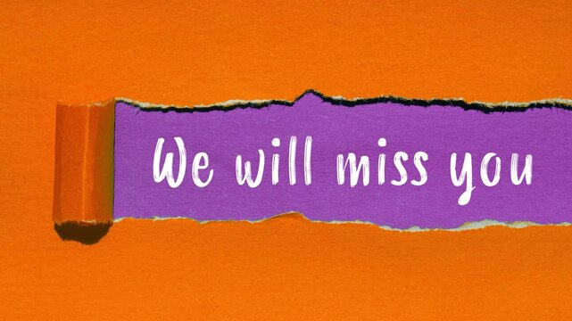 We will miss you message writing on ripped torn paper background
