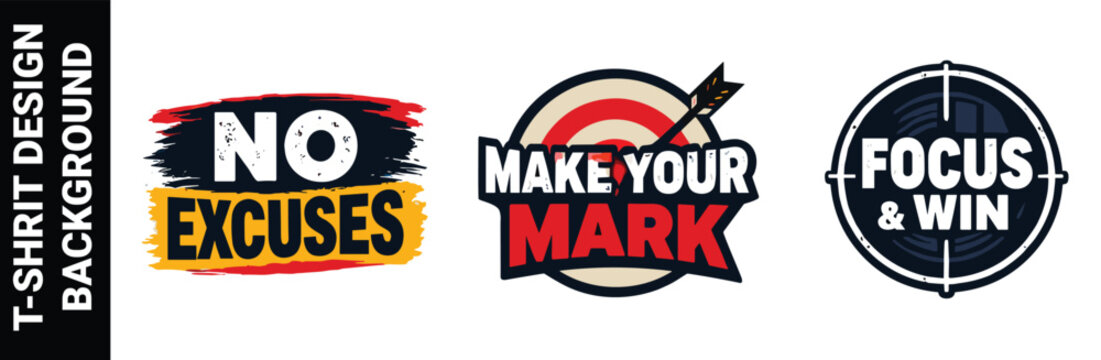 T-shirt design background with no excuses, make your mark, and focus and win