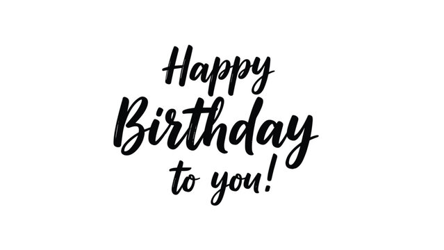 Classic happy birthday to you message written in a stylish black hand lettered script font on a white background.