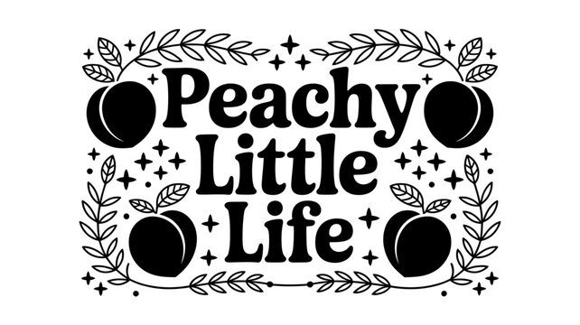 Peachy little life text with peaches and leaves illustration design