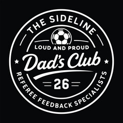 Fototapeta premium Funny Sideline Soccer Dad Club Referee Feedback Specialist Vector Badge